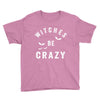 witches be crazy Youth Tee