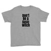 don't be a basic witch Youth Tee