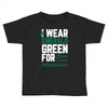 i wear emerald green for liver cancer awareness Toddler T-shirt