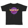 what's up jerks Toddler T-shirt