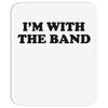 i m with the band Mousepad