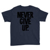 never give up Youth Tee