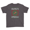 All I Want For Christmas Is Pizza Ugly Christmas For Dark Youth Tee