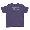when there's a will, i want to be in it Youth Tee