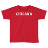 chicana eroded Toddler T-shirt