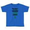 you can't scare or beat me i have been through liver cancer Toddler T-shirt