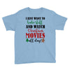 i just want to bake stuff and watch christmas movies all day Youth Tee