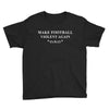 make football violent again Youth Tee