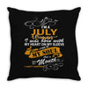 I'm a july woman I was born with my heart Throw Pillow