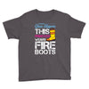 Forget Glass Slippers This Princess Wears Fire Boots Youth Tee