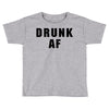 drunk af Toddler T-shirt