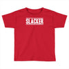 slacker Toddler T-shirt
