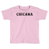 chicana eroded Toddler T-shirt
