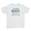 i&rsquo;m a good nurse Youth Tee