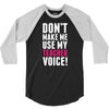 Don't Make Me Use My Teacher Voice 3/4 Sleeve Shirt