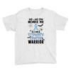 no one can scare me i am atomach cancer warrior Youth Tee