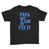 papa can fix it Youth Tee