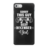 sorry this guy is already taken by a super sexy  december girl iPhone 7 Case