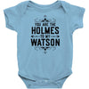 You Are The Holmes To My Watson Infant Clothing
