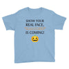 show your real face, halloween is coming Youth Tee