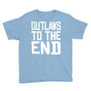 outlaws to the end 4 Youth Tee