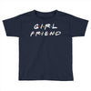 girlfriend friends tv show parody Toddler T-shirt