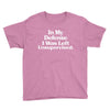 In My Defense I Was Left Unsupervised Youth Tee