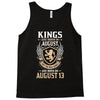 Kings Are Born In August But The Real Kings Are Born On August 13 Tank Top