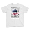 Veteran Don't Thank Me Thank My Brothers &amp; Sister Youth Tee