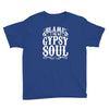 blame it on my gypsy soul Youth Tee