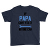 if papa can't fix it no one can Youth Tee