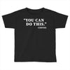 you can do this coffee Toddler T-shirt