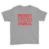 merry christmas ya filthy animal Youth Tee