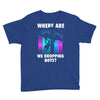 where are we dropping boys Youth Tee