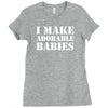 I Make Adorable Babies Ladies Fitted T-Shirt