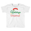 we wish you happy holidays &amp; merry christmas Toddler T-shirt