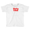 i only like ny as a friend Toddler T-shirt