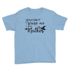 you can't scare me i'm a mother Youth Tee