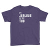 i'm jealous of me too Youth Tee