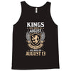 Kings Are Born In August But The Real Kings Are Born On August 13 Tank Top