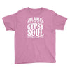 blame it on my gypsy soul Youth Tee