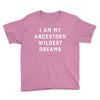 i am my ancestors' wildest dreams Youth Tee