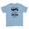 i ve been called a lot of names in my lifetime but papa is my favorite Youth Tee