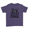 please i was vegan before it was cool Youth Tee