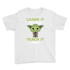 Learn It You Will Teach It I Shall Cute Yoda Youth Tee