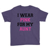 i wear pink for my aunt breast cancer Youth Tee