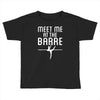 meet me at the barre ballet shoes funny Toddler T-shirt