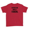 excuse me while i fangirl Youth Tee