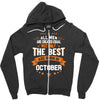 All Men Created Equal But The Best Born In October Zipper Hoodie