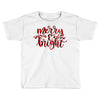merry and bright Toddler T-shirt